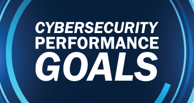 What are Cybersecurity Performance Goals & Why you Should Align your Business with them.